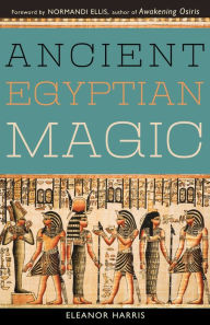 Title: Ancient Egyptian Magic, Author: Eleanor L. Harris