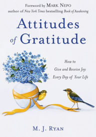 Title: Attitudes of Gratitude: How to Give and Receive Joy Every Day of Your Life, Author: M. J. Ryan