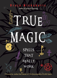 Title: True Magic: Spells That Really Work, Author: Draja Mickaharic