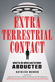 Title: Extraterrestrial Contact: What to Do When You've Been Abducted, Author: Kathleen Marden
