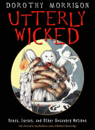 Free french phrase book download Utterly Wicked: Hexes, Curses, and Other Unsavory Notions by Dorothy Morrison, Amy Blackthorn 9781633411708 in English iBook