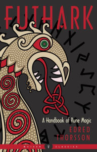 Title: Futhark: A Handbook of Rune Magic, New Edition, Author: Edred Thorsson