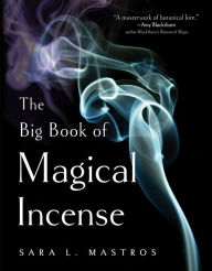 Title: The Big Book of Magical Incense, Author: Sara L. Mastros