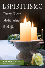 Title: Espiritismo: Puerto Rican Mediumship & Magic, Author: Hector Salva