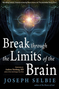 Title: Break Through the Limits of the Brain: Experience Superconscious Awareness, Intuition, Vitality, Creativity, and Fulfilling Divine Joy, Author: Joseph Selbie