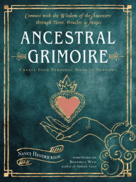 English book free download pdf Ancestral Grimoire: Connect with the Wisdom of the Ancestors through Tarot, Oracles, and Magic 9781578637775 by Nancy Hendrickson, Benebell Wen, Nancy Hendrickson, Benebell Wen in English 