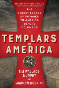 Templars in America: The Secret Legacy of Voyages to America Before Columbus