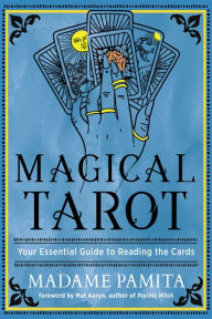 Title: Magical Tarot: Your Essential Guide to Reading the Cards, Author: Madame Pamita