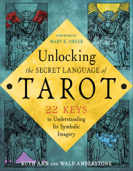 Title: Unlocking the Secret Language of Tarot: 22 Keys to Understanding Its Symbolic Imagery, Author: Wald Amberstone