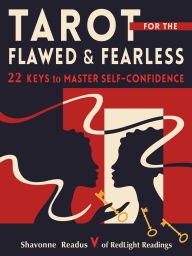 Tarot for the Flawed and Fearless: 22 Keys to Master Self-Confidence