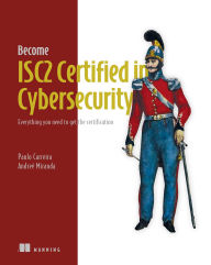 Title: Become ISC2 Certified in Cybersecurity: Everything you need to get the certification, Author: Paulo Carreira
