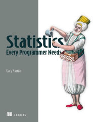 Title: Statistics Every Programmer Needs, Author: Gary Sutton