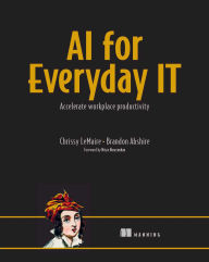 Title: AI for Everyday IT: Accelerate workplace productivity, Author: Chrissy LeMaire