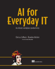 Title: AI for Everyday IT: Accelerate workplace productivity, Author: Chrissy LeMaire