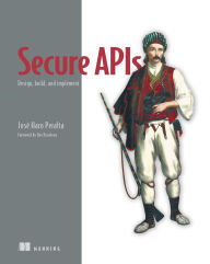 Title: Secure APIs: Design, build, and implement, Author: José Haro Peralta
