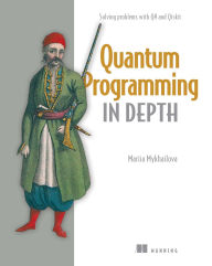 Title: Quantum Programming in Depth: Solving problems with Q# and Qiskit, Author: Mariia Mykhailova