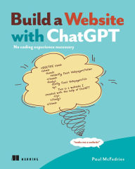 Title: Build a Website with ChatGPT: No coding experience necessary, Author: Paul McFedries