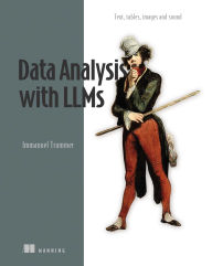 Title: Data Analysis with LLMs: Text, tables, images and sound, Author: Immanuel Trummer