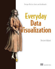 Title: Everyday Data Visualization: Design effective charts and dashboards, Author: Desireï Abbott