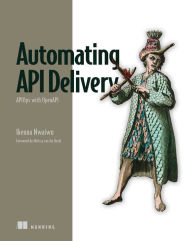 Title: Automating API Delivery: APIOps with OpenAPI, Author: Ikenna Nwaiwu