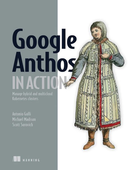 Google Anthos Action: Manage hybrid and multi-cloud Kubernetes clusters