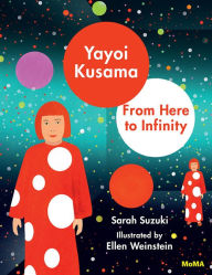 Title: Yayoi Kusama: From Here to Infinity!, Author: Sarah Suzuki