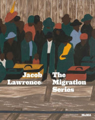 Title: Jacob Lawrence: The Migration Series, Author: Leah Dickerman
