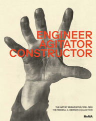 Title: Engineer, Agitator, Constructor: The Artist Reinvented: 1918-1938, Author: Jenny Anger