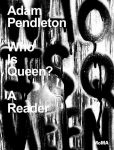 Alternative view 1 of Adam Pendleton: Who Is Queen?: A Reader