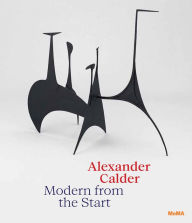 Electronic free books download Alexander Calder: Modern from the Start 9781633451162 by Alexander Calder, Alexander S. C. Rower (Text by), Cara Manes MOBI CHM English version