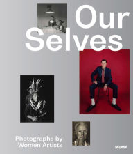 Title: Our Selves: Photographs by Women Artists, Author: Phil Taylor