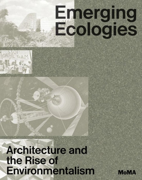 Emerging Ecologies: Architecture and the Rise of Environmentalism