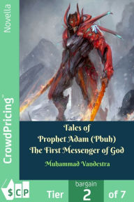 Title: Tales of Prophet Adam (Pbuh) The First Messenger of God, Author: Muhammad Vandestra