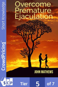 Title: Overcome Premature Ejaculation, Author: John Mathews