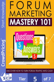 Title: Forum Marketing Mastery 101: Create a professional forum for your business, Author: John Hawkins