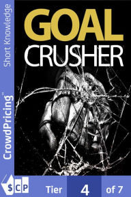 Title: Goal Crusher: Discover The Most Effective Strategy To Crush Your New Year Resolutions And Turn Your Goals Into Reality!, Author: David Brock