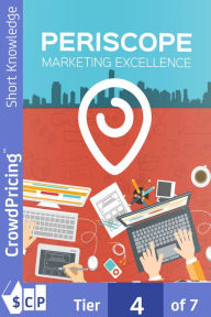 Title: Periscope Marketing Excellence: Step-By-Step Blueprint Reveals How To Harness The Power Of Streaming Video And Periscope To Get Hordes Of Targeted Traffic!, Author: 