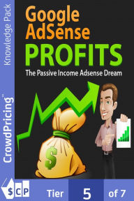 Title: Google AdSense Profits: Learn How You Can Make 1000's of Dollars Per Month by Simply Adding Google AdSense to Your Website!, Author: 