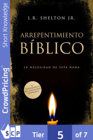 Title: Arrepentimiento Bíblico: La necesidad de esta hora, Author: Jr. Shelton