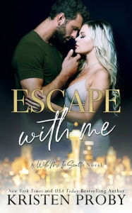 Title: Escape With Me: A With Me In Seattle Novel, Author: Kristen Proby