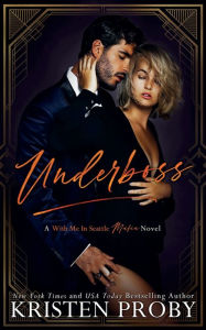 Title: Underboss: A With Me in Seattle Mafia Novel, Author: Kristen Proby