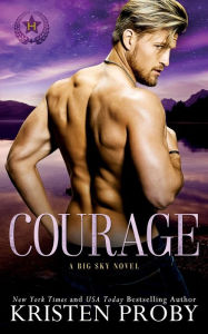 Title: Courage: A Big Sky Novel, Author: Kristen Proby