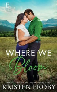 Title: Where We Bloom, Author: Kristen Proby