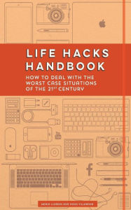 Title: Life Hacks Handbook: How to Deal with the Worst Case Situations of the 21st Century, Author: Hugo Villabona