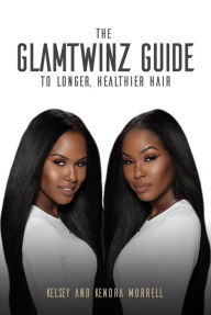 Download books for free ipad The GlamTwinz Guide to Longer, Healthier Hair by Kelsey Murrell, Kendra Murrell (English Edition) CHM 9781633533578