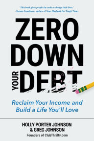 Title: Zero Down Your Debt: Reclaim Your Income and Build a Life You'll Love, Author: Harald Svensson