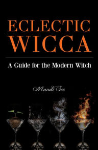 Title: Eclectic Wicca: A Guide for the Modern Witch, Author: Mandi See