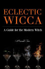 Eclectic Wicca: A Guide for the Modern Witch