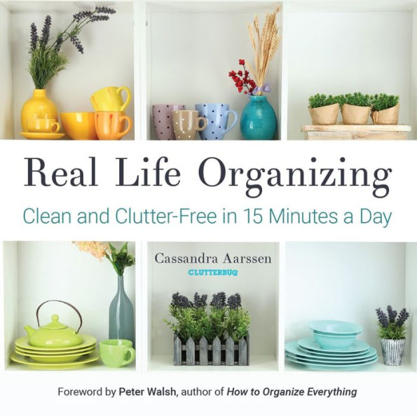 Real Life Organizing: Clean and Clutter-Free 15 Minutes a Day (Feng Shui Decorating, For fans of Cluttered Mess)