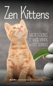 Title: Zen Kittens: Meditations for the Wise Minds of Cat Lovers, Author: Buddha